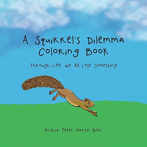 A Squirrel's Dilemma Coloring Book, Arthur Peter Martin Bieri