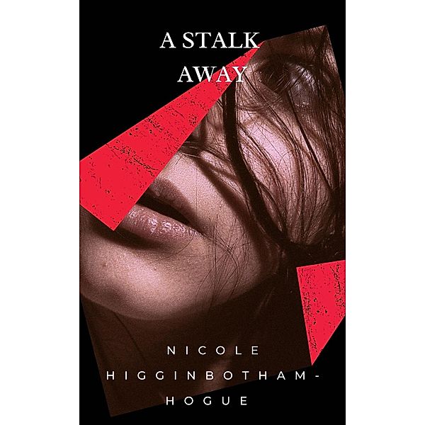 A Stalk Away, Nicole Higginbotham-Hogue