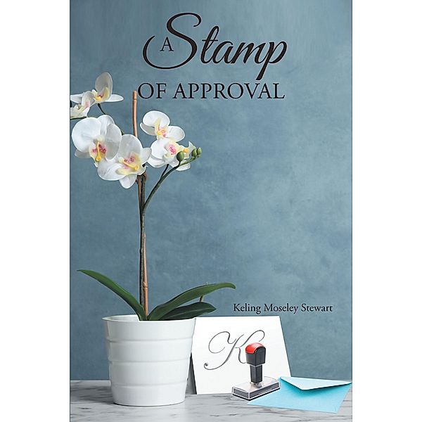 A Stamp of Approval, Keling Moseley Stewart
