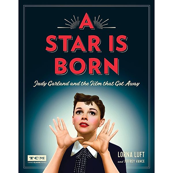 A Star Is Born / Turner Classic Movies, Lorna Luft, Jeffrey Vance, Turner Classic Movies