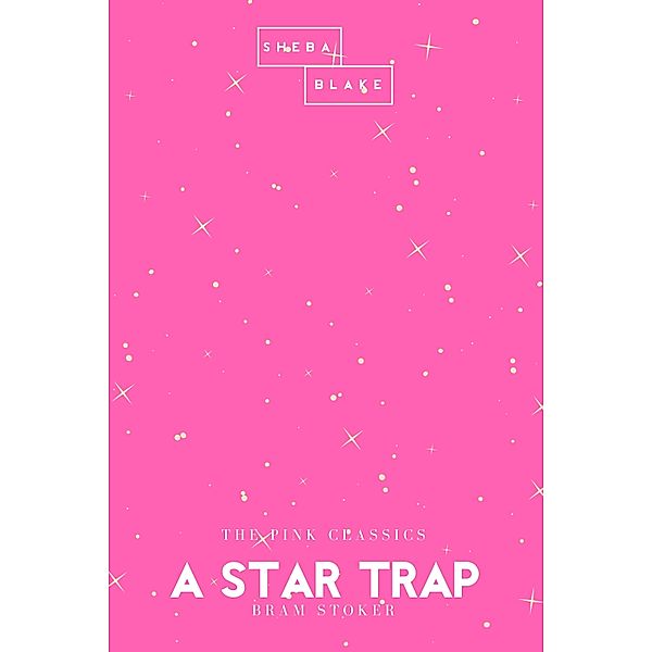 A Star Trap | The Pink Classics, Bram Stoker, Sheba Blake