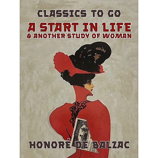 A Start in Life & Another Study of Woman, Honoré de Balzac