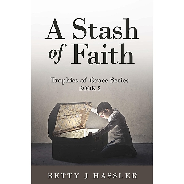 A Stash of Faith, Betty J Hassler