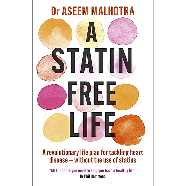 A Statin-Free Life, Aseem Malhotra