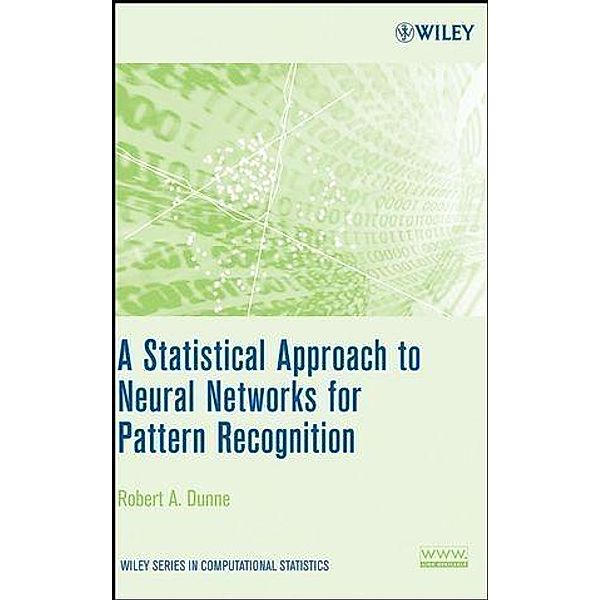 A Statistical Approach to Neural Networks for Pattern Recognition / Wiley Series in Computational Statistics, Robert A. Dunne