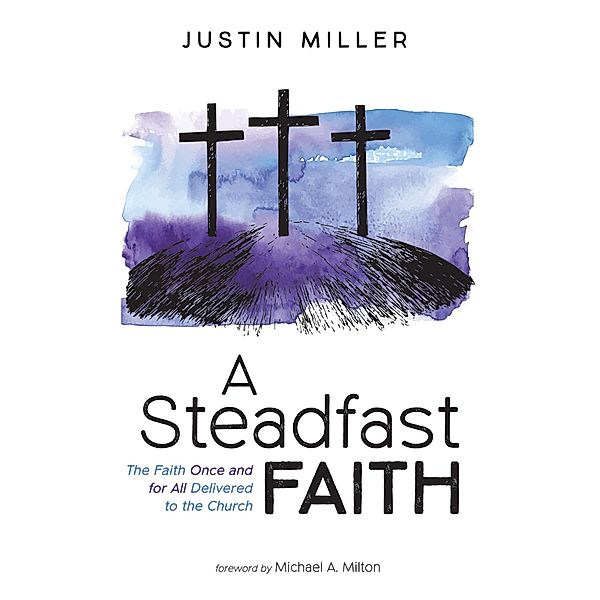 A Steadfast Faith, Justin Miller