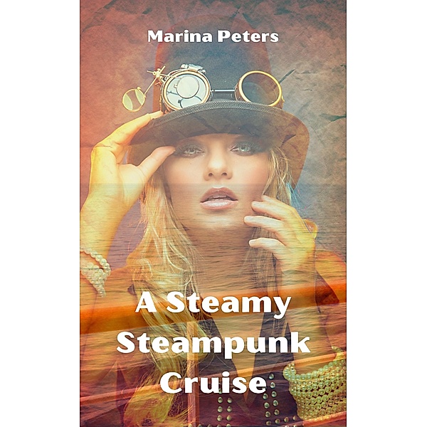 A Steamy Steampunk Cruise, Marina Peters