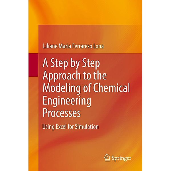 A Step by Step Approach to the Modeling of Chemical Engineering Processes, Liliane Maria Ferrareso Lona