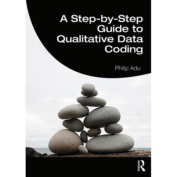 A Step-by-Step Guide to Qualitative Data Coding, Philip Adu
