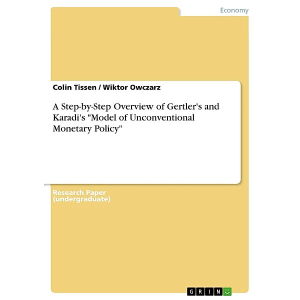 A Step-by-Step Overview of Gertler's and Karadi's Model of Unconventional Monetary Policy, Colin Tissen, Wiktor Owczarz