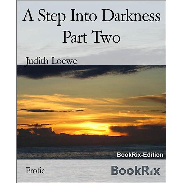 A Step Into Darkness Part Two, Judith Loewe