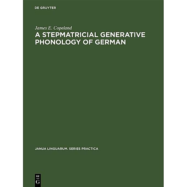 A Stepmatricial Generative Phonology of German, James E. Copeland