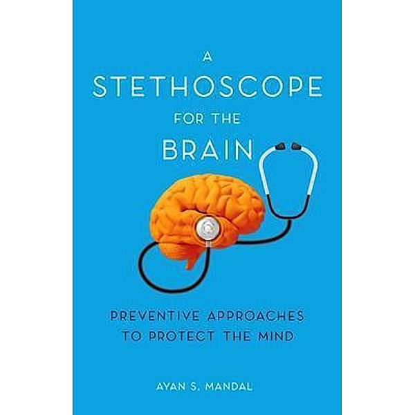 A Stethoscope for the Brain / New Degree Press, Ayan Mandal