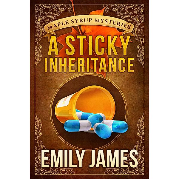 A Sticky Inheritance (Maple Syrup Mysteries, #1) / Maple Syrup Mysteries, Emily James