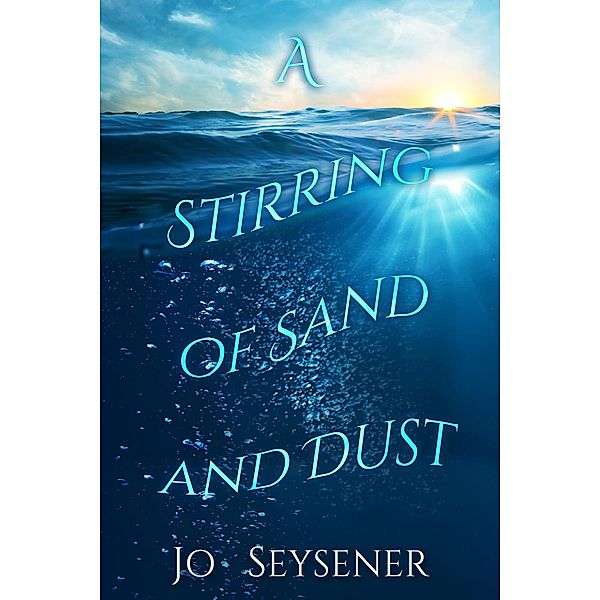 A Stirring of Sand and Dust, Jo Seysener
