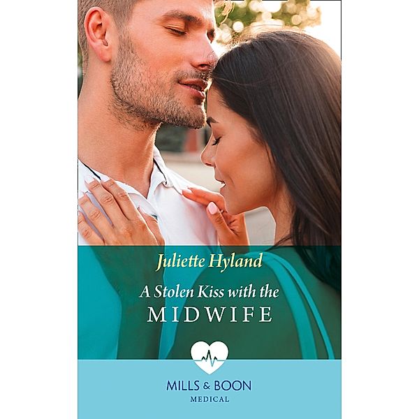 A Stolen Kiss With The Midwife (Mills & Boon Medical) / Mills & Boon Medical, Juliette Hyland