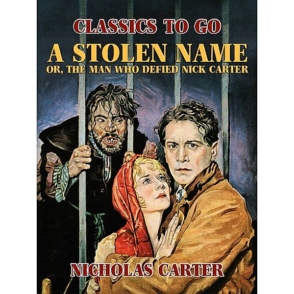 A Stolen Name, or, The Man Who Defied Nick Carter, Nicholas Carter
