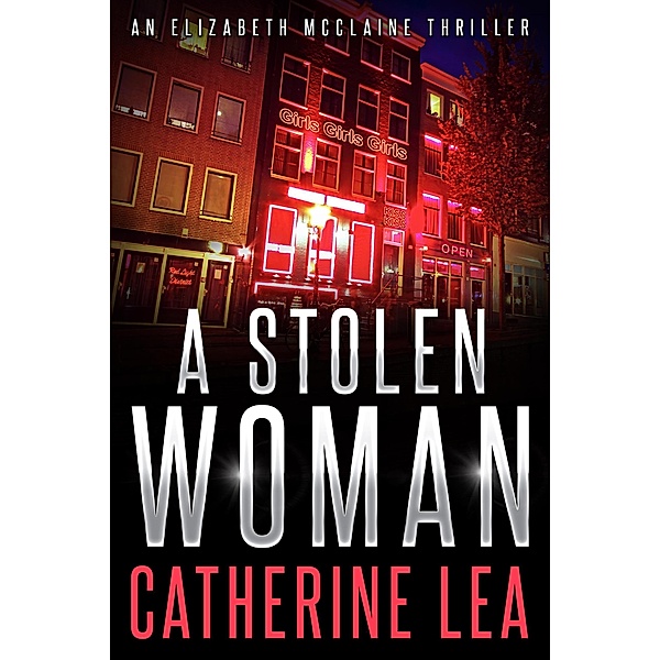 A Stolen Woman (An Elizabeth McClaine Thriller, #3) / An Elizabeth McClaine Thriller, Catherine Lea