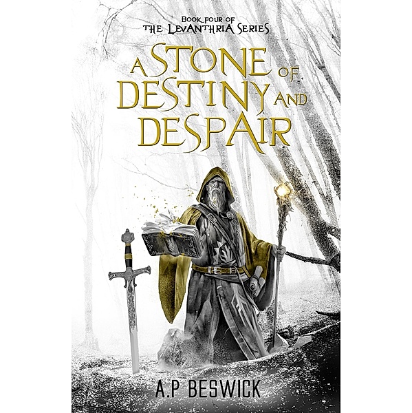 A Stone Of Destiny And Despair (The Levanthria Series, #4) / The Levanthria Series, A. P Beswick