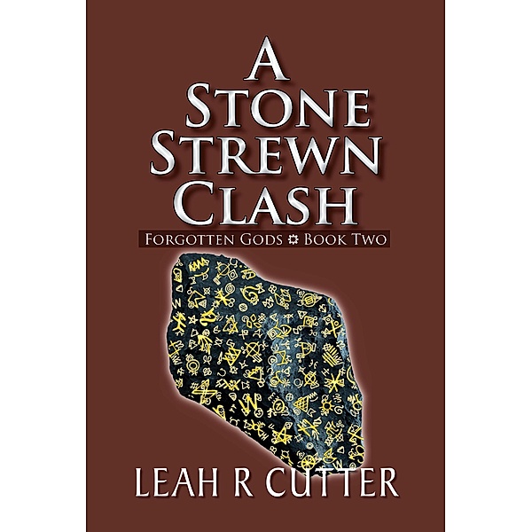 A Stone Strewn Clash (Forgotten Gods, #2) / Forgotten Gods, Leah R Cutter
