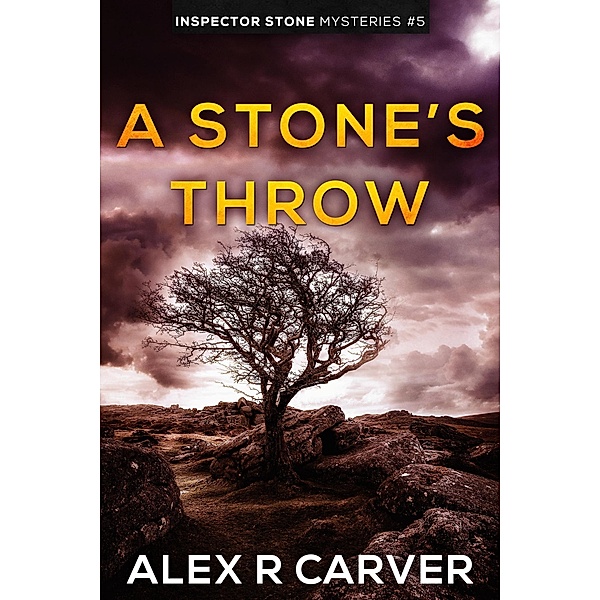 A Stone's Throw (Inspector Stone Mysteries, #5) / Inspector Stone Mysteries, Alex R Carver