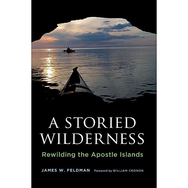 A Storied Wilderness / Weyerhaeuser Environmental Books, James W. Feldman
