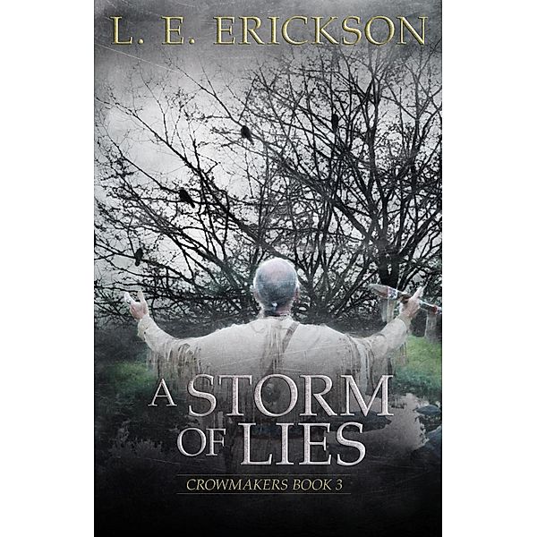 A Storm of Lies (Crowmakers, #3) / Crowmakers, L. E. Erickson