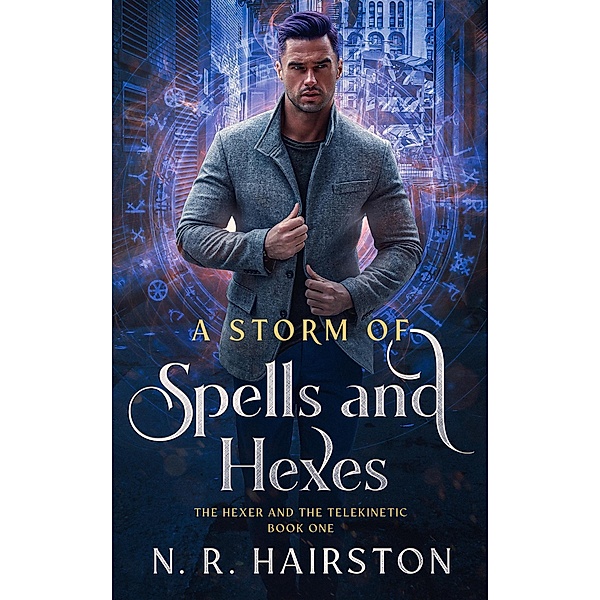 A Storm of Spells and Hexes (The Hexer And The Telekinetic, #1) / The Hexer And The Telekinetic, N. R. Hairston