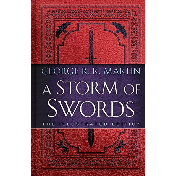 A Storm of Swords: The Illustrated Edition / A Song of Ice and Fire Illustrated Edition Bd.3, George R. R. Martin