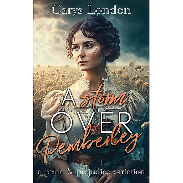 A Storm Over Pemberley: A Pride and Prejudice Variation, Carys London