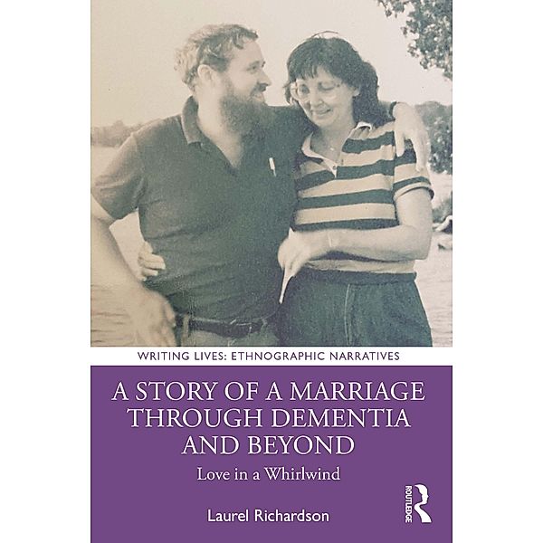 A Story of a Marriage Through Dementia and Beyond, Laurel Richardson