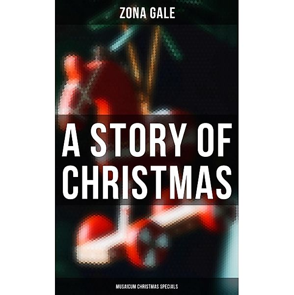 A Story of Christmas (Musaicum Christmas Specials), Zona Gale