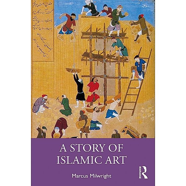 A Story of Islamic Art, Marcus Milwright