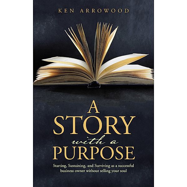 A Story with a Purpose, Ken Arrowood