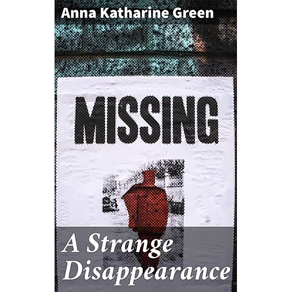 A Strange Disappearance, Anna Katharine Green