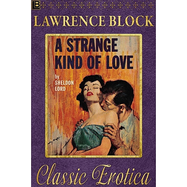 A Strange Kind of Love (Collection of Classic Erotica, #6) / Collection of Classic Erotica, Lawrence Block