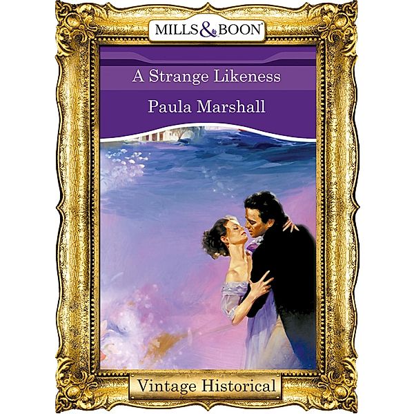 A Strange Likeness (Mills & Boon Historical) (The Dilhorne Dynasty, Book 2) / Mills & Boon Historical, Paula Marshall