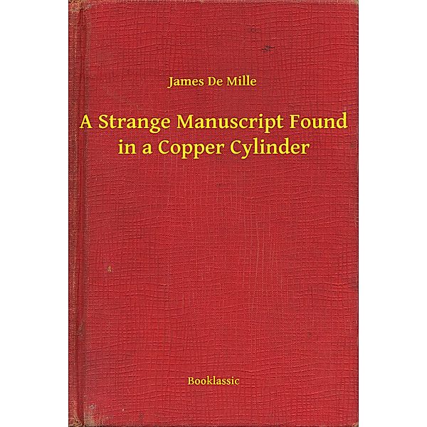 A Strange Manuscript Found in a Copper Cylinder, James James