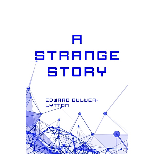 A Strange Story, Edward Bulwer-Lytton