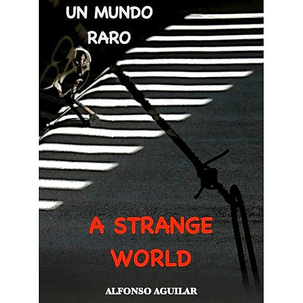 A Strange World / Un Mundo Raro, Alfonso Aguilar