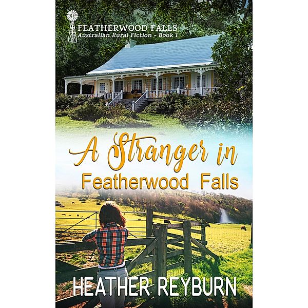A Stranger in Featherwood Falls / Featherwood Falls, Heather Reyburn