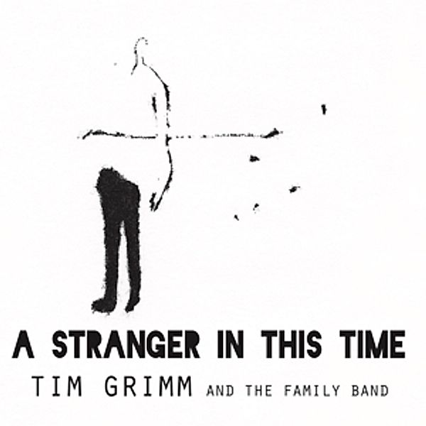 A Stranger In This Time, Tim Grimm, The Family Band
