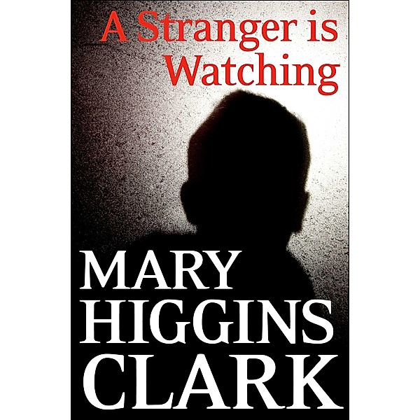 A Stranger Is Watching, Mary Higgins Clark