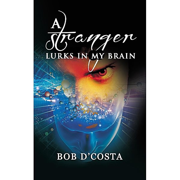 A Stranger Lurks in My Brain, Bob D'Costa
