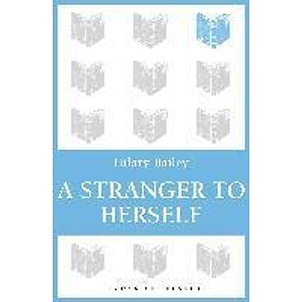 A Stranger to Herself, Hilary Bailey