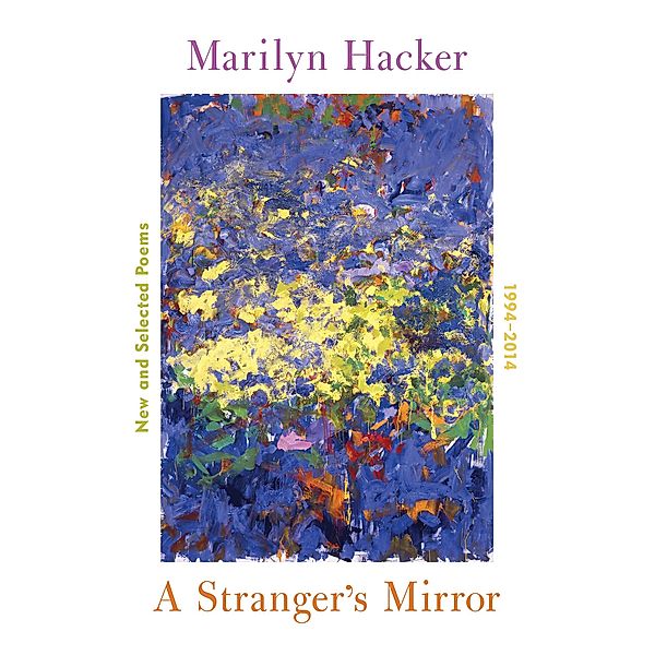 A Stranger's Mirror: New and Selected Poems 1994-2014, Marilyn Hacker