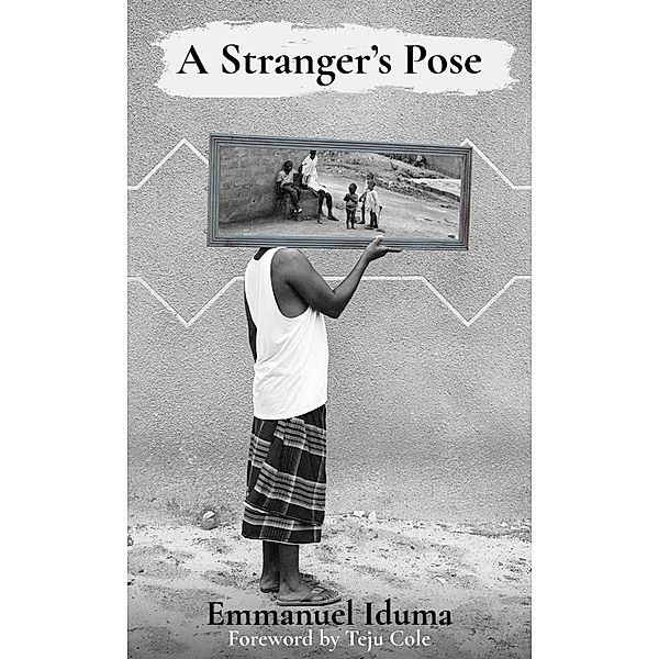 A Stranger's Pose, Emmanuel Iduma