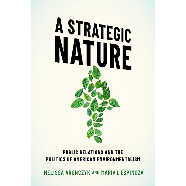 A Strategic Nature, Melissa Aronczyk, Maria I. Espinoza