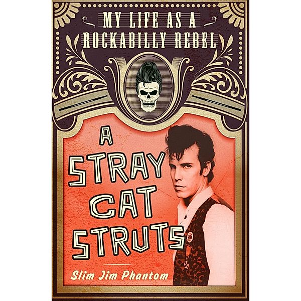 A Stray Cat Struts / Thomas Dunne Books, Slim Jim Phantom