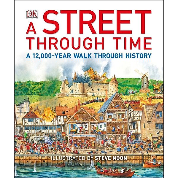 A Street Through Time / DK Children, Steve Noon